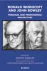 Donald Winnicott and John Bowlby : Personal and Professional Perspectives - Book