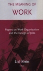 The Meaning of Work : Papers on Work Organization and the Design of Jobs - Book