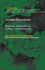 Invisible Boundaries : Psychosis and Autism in Children and Adolescents - Book