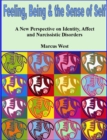 Feeling, Being, and the Sense of Self : A New Perspective on Identity, Affect and Narcissistic Disorders - Book