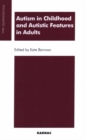 Autism in Childhood and Autistic Features in Adults : A Psychoanalytic Perspective - Book