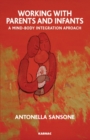 Working with Parents and Infants : A Mind-Body Integration Approach - Book