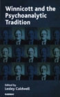 Winnicott and the Psychoanalytic Tradition : Interpretation and Other Psychoanalytic Issues - Book