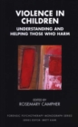 Violence in Children : Understanding and Helping Those Who Harm - Book