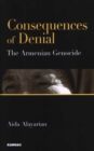 Consequences of Denial : The Armenian Genocide - Book