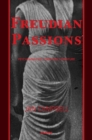 Freudian Passions : Psychoanalysis, Form and Literature - Book