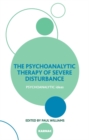 The Psychoanalytic Therapy of Severe Disturbance - Book