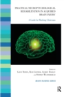 Practical Neuropsychological Rehabilitation in Acquired Brain Injury : A Guide for Working Clinicians - Book