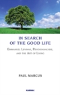 In Search of the Good Life : Emmanuel Levinas, Psychoanalysis and the Art of Living - Book
