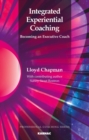 Integrated Experiential Coaching : Becoming an Executive Coach - Book