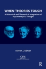 When Theories Touch : A Historical and Theoretical Integration of Psychoanalytic Thought - Book