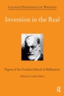 Invention in the Real : Papers of the Freudian School of Melbourne - Book