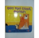 Out You Come, Mouse! - Book