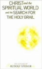 Christ and the Spiritual World and the Search for the Holy Grail - Book