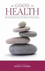 Good Health : Self-Education and the Secret of Well-Being - Book