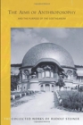The Aims of Anthroposophy : and the Purpose of the Goetheanum - Book