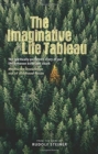 The Imaginative Life Tableau : The spiritually-perceived story of our life between birth and death. Meditative knowledge out of childhood forces - Book