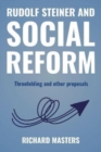 Rudolf Steiner and Social Reform : Threefolding and other proposals - Book