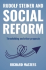 RUDOLF STEINER AND SOCIAL REFORM : Threefolding and other proposals - eBook