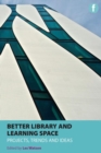 Better Library and Learning Space : Projects, trends, ideas - Book
