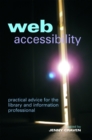 Web Accessibility : Practical Advice for the Library and Information Professional - eBook