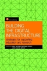 Building the Digital Infrastructure : Strategies for Supporting Education and Research - Book