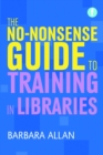 The No-nonsense Guide to Training in Libraries - eBook