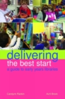 Delivering the Best Start : A Guide to Early Years Libraries - eBook