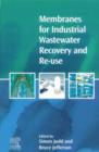 Membranes for Industrial Wastewater Recovery and Re-use - Book