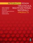 Integrated Design of Multiscale, Multifunctional Materials and Products - Book