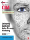 CIM Coursebook: Delivering Customer Value through Marketing - Book