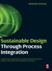 Sustainable Design Through Process Integration : Fundamentals and Applications to Industrial Pollution Prevention, Resource Conservation, and Profitability Enhancement - Book