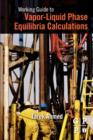 Working Guide to Vapor-Liquid Phase Equilibria Calculations - Book
