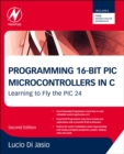Programming 16-Bit PIC Microcontrollers in C : Learning to Fly the PIC 24 - Book