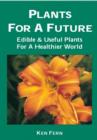 Plants for a Future: Edible and Useful Plants for a Healthier World - Book