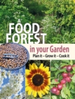 A Food Forest in Your Garden : Plan It, Grow It, Cook It - Book