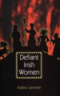 Defiant Irish Women - Book