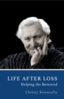 Life After Loss : Helping the Bereaved - Book