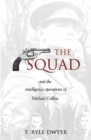 The Squad : And the Intelligence Operations of Michael Collins - Book