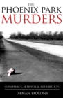 The Phoenix Park Murders : Murder, Betrayal and Retribution - Book
