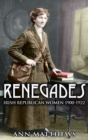 Renegades: Irish Republican Women 1900-1922 - eBook