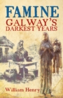Famine: Galways's Darkest Years - Book