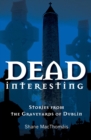 Dead Interesting : Stories from the Graveyards of Dublin - Book