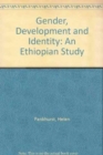 Gender, Development and Identity : An Ethiopian Study - Book
