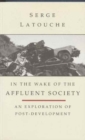 In the Wake of the Affluent Society : An Exploration of Post-Development - Book