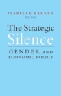 The Strategic Silence : Gender and Economic Policy - Book