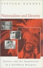 Nationalism and Identity : Culture and the Imagination in a Caribbean Diaspora - Book