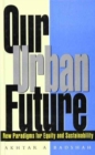 Our Urban Future : New Paradigms for Equity and Substainability - Book
