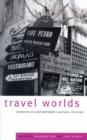Travel Worlds : Journeys in Contemporary Cultural Politics - Book