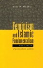 Feminism and Islamic Fundamentalism : The Limits of Postmodern Analysis - Book
